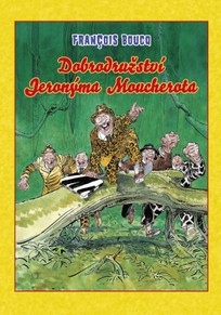 Dobrodružství Jeronýma Moucherota (brož.) (Mistrovská díla evropského komiksu)