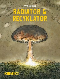 Radiator & Recyklator: Komiksová trilogie