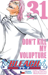 Bleach 31: Don’t Kill My Volupture