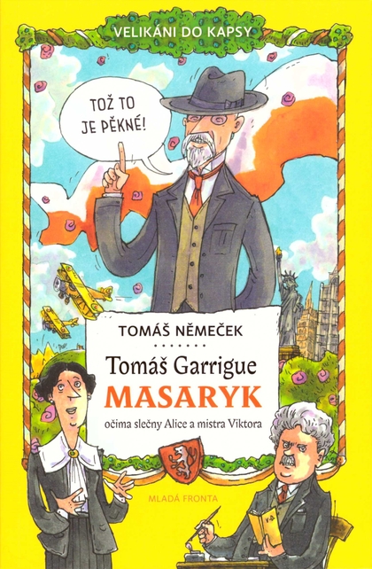 Tomáš Garrigue Masaryk očima slečny Alice a mistra Viktora - Velikáni do kapsy
