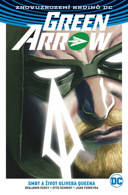 Znovuzrození hrdinů DC: Green Arrow 1: Smrt a život Olivera Queena (brož.)