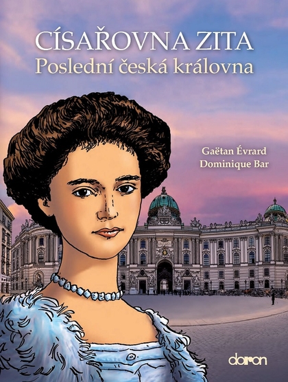 Císařovna Zita - Poslední česká královna